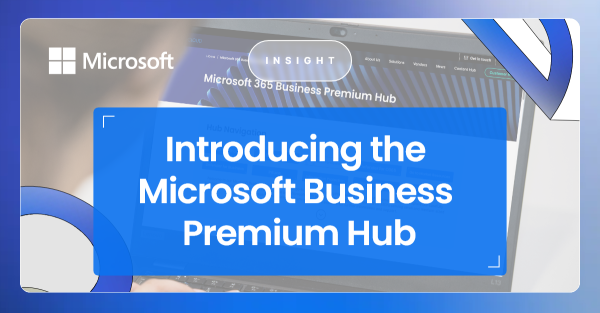 Introducing the Microsoft Business Premium Hub: Your One-Stop Resource for SMB Success