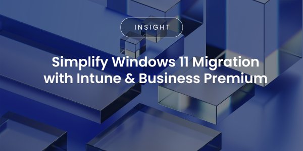 Simplify your customer’s Windows 11 migration with Microsoft Intune and Business Premium Simplify your customer’s Windows 11 migration with Microsoft Intune and Business Premium