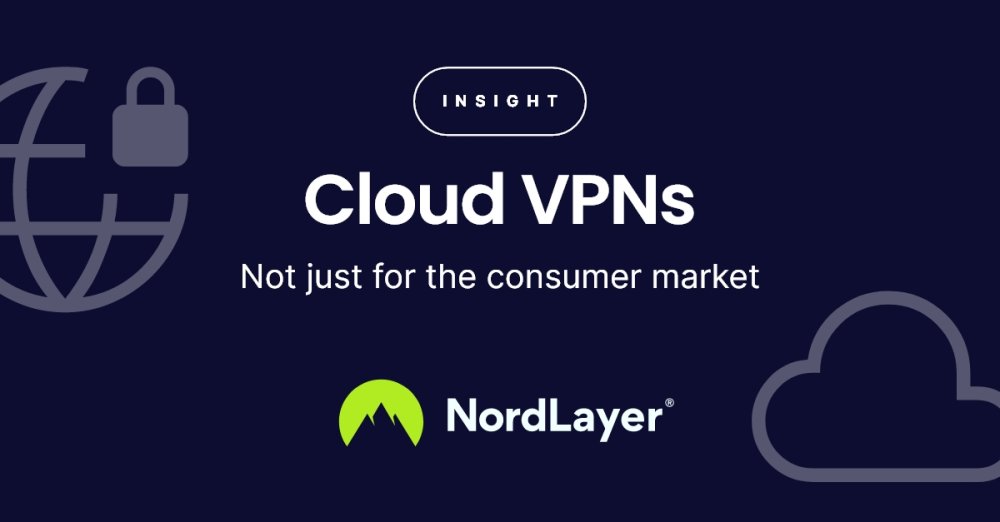 Cloud VPNs: They’re not just for the consumer market! Cloud VPNs: They’re not just for the consumer market!